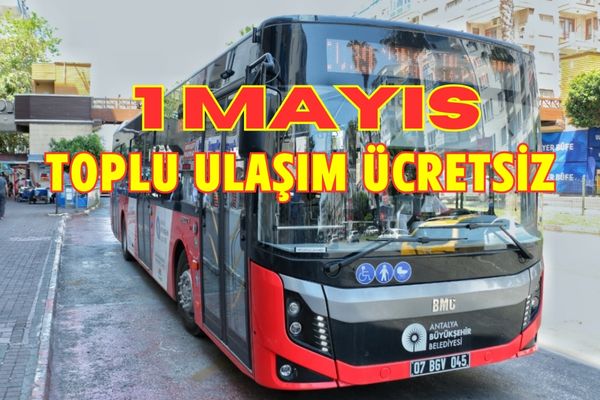 Antalya’da 1 Mayıs’ta Toplu Ulaşım Ücretsiz