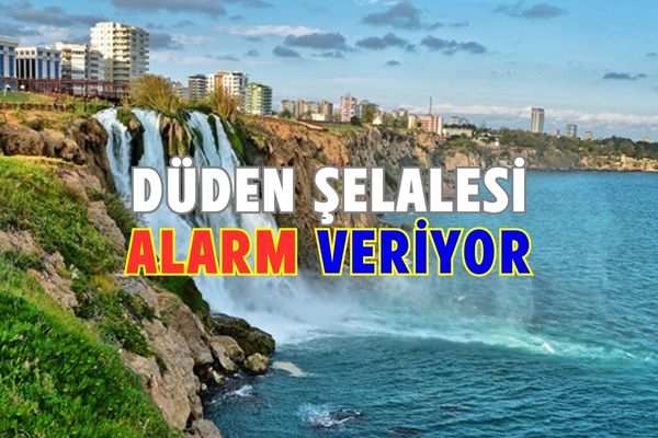 Düden Şelalesi Alarm Veriyor