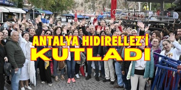 Antalya Hıdırellez’i Kutladı