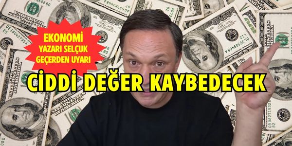 Ekonomi Yazarı Selçuk Geçer’den Dolar İçin Ciddi Uyarı Geldi.