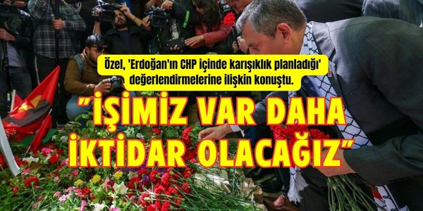 Özgür Özel: ”İşimiz var. Daha İktidar Olacağız” dedi.