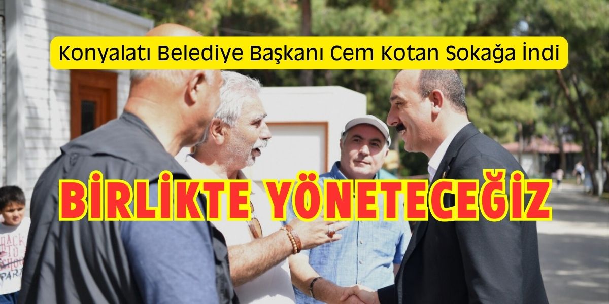 Cem Kotan Halkın Arasına İndi: ”Birlikte Yöneteceğiz” dedi