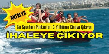 Antalya Su Sporları Parkurları 3 Yıllığına Kiraya Çıkıyor.