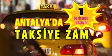 Antalya’da Taksi Ücretlerine Zam Geldi.