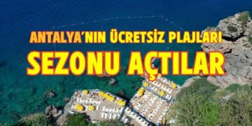 Antalya’nın Ücretsiz Plajları Yaz Sezonuna Kapılarını Açtı