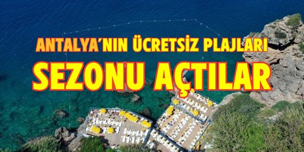 Antalya’nın Ücretsiz Plajları Yaz Sezonuna Kapılarını Açtı