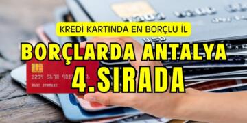 Antalya Kredi Kartı Borçu Sıralamasında En borçlu İl