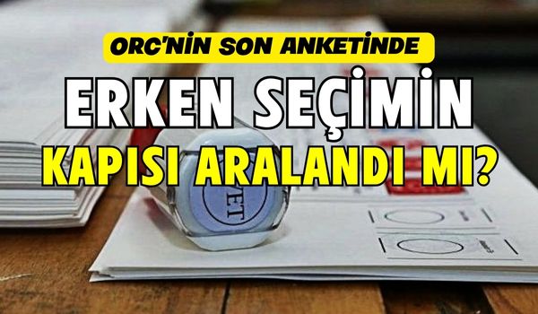 Son Yapılan Anket Çalışmasında Erken Seçimin Kapısı Aralandı mı?