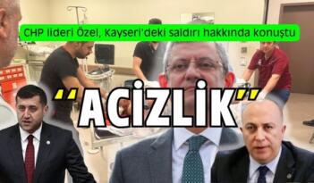 CHP Lideri Özel, Kayseri’deki Saldırıya ‘Acizlik’ Dedi, MHP’liler Tepki Gösterdi