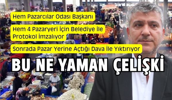 Pazarcılar Odası Başkanı, Pazar Yerini Yıktırıyor