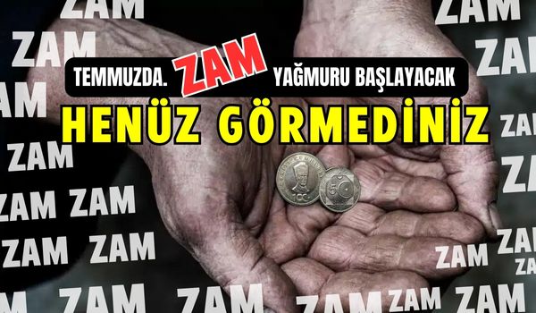 Temmuz’da Zam Yağmuru Geliyor. Elektirik Zammı Başlangıçtı.