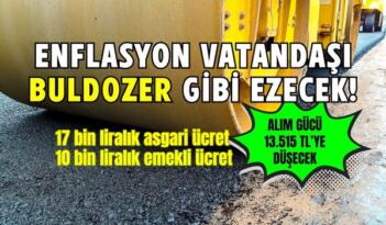 Enflasyon Vatandaşı Buldozer Gibi Ezecek!