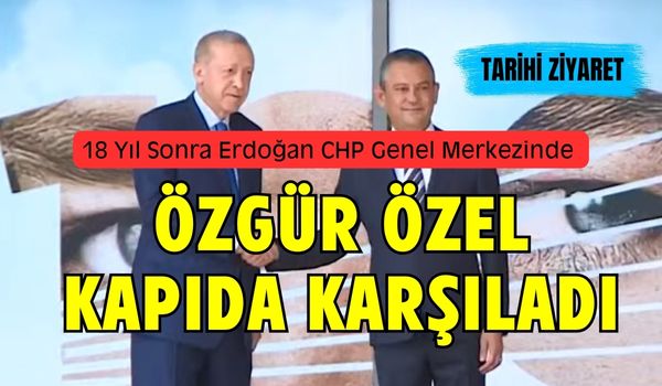 Cumhurbaşkanı Erdoğan 18 Yıl Sonra CHP Genel Merkezini Ziyaret Etti.