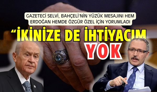 Yandaş Yazar Abdulkadir Selvi, Bahçeli’nin Yüzük Mesajını Yorumladı