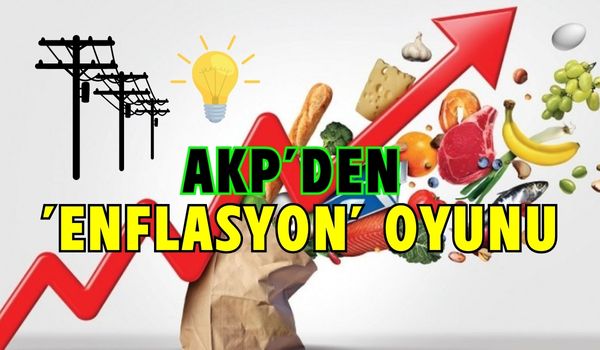 AKP’den ‘Enflasyon’ Oyunu