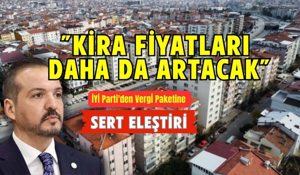 Yeni Vergi Paketi Tartışma Yarattı: “Kira Fiyatları Daha da Artacak”