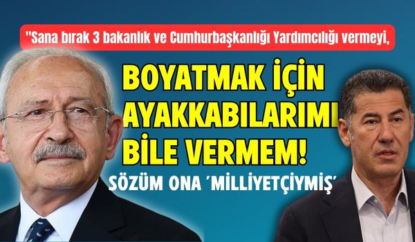 Kılıçdaroğlu’ndan Sinan Oğan’a Sert Yanıt: “Boyatmak İçin Ayakkabılarımı Bile Vermem!”