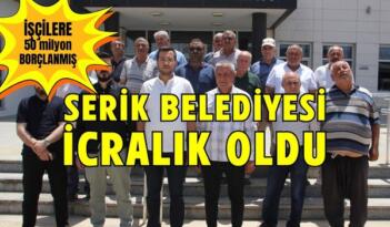 Üç Aydır Ödeme Yapılmayınca Serik Belediyesi İcraya Verildi.