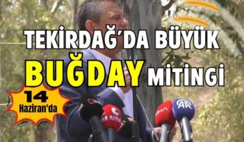 Özgür Özel’den Tekirdağ’da Buğday Mitingi