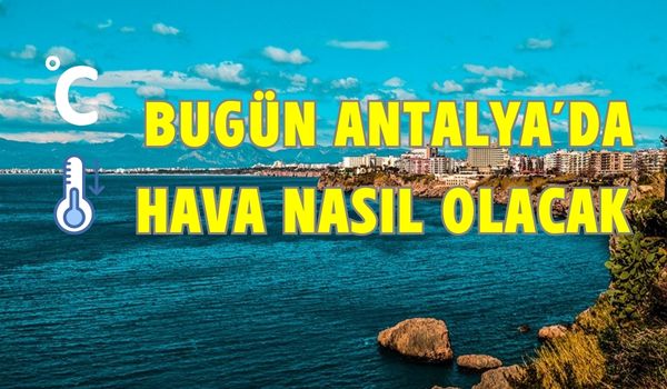 13 Haziran 2024 Perşembe Antalya Güncel Hava Durumu