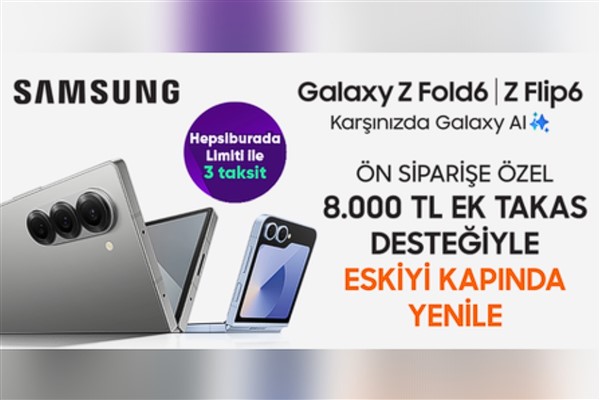 Samsung’un yeni Galaxy Z Fold6 ve Flip6 telefonları özel avantajlarla Hepsiburada’da