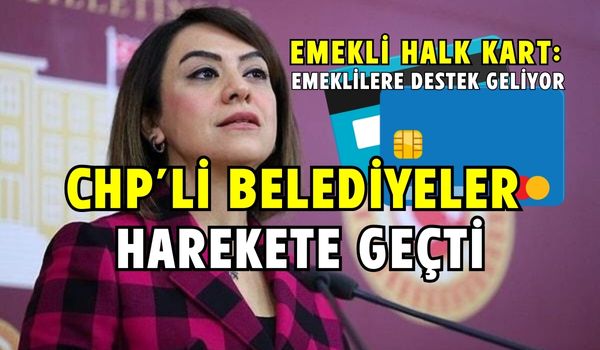 CHP’li Belediyeler Harekete Geçti: ‘Emekli Halk Kart’ duyurusunun detayları belli oldu!